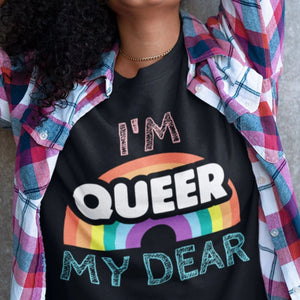 I'm Queer My Dear Shirt - On Trend Shirts