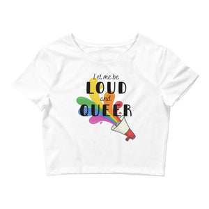 Loud and Queer Cropped Tee - On Trend Shirts
